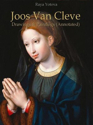 cover image of Joos Van Cleve--Drawings & Paintings (Annotated)